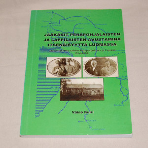 Väinö Kuiri Jääkärit peräpohjalaisten ja lappilaisten avustamina itsenäisyyttä luomassa